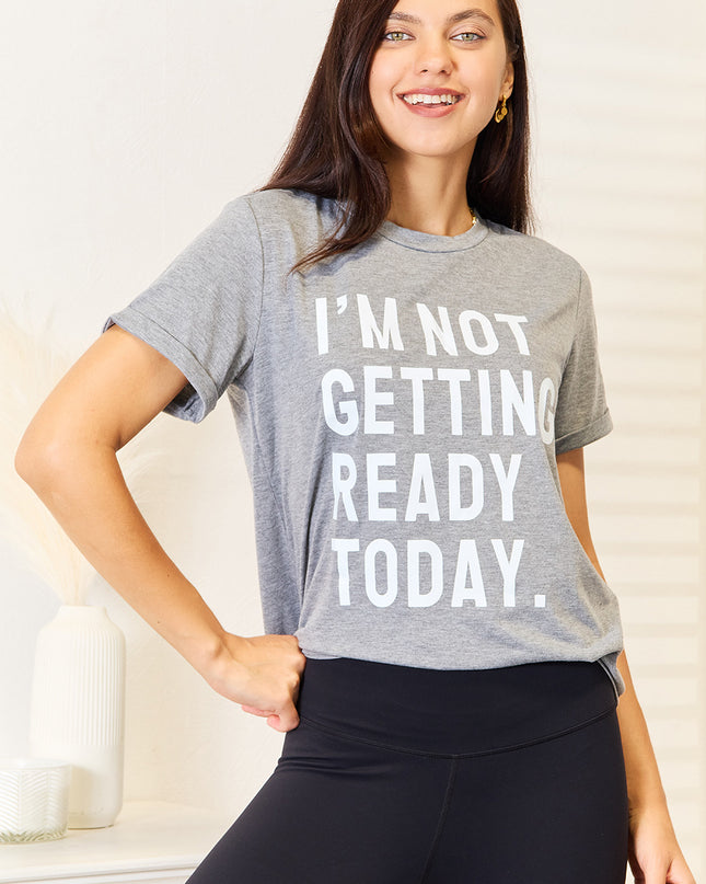 Simply Love I'M NOT GETTING READY TODAY Graphic T-Shirt Dark Gray