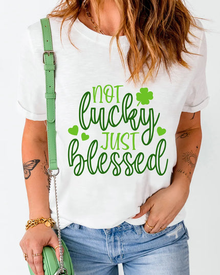 NOT LUCKY JUST BLESSED Round Neck T-Shirt